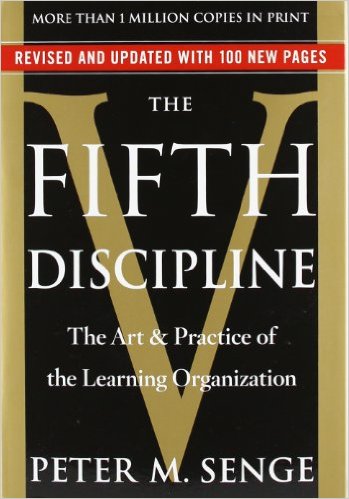The Fifth Discipline: The Art and Practice of The Learning Organization