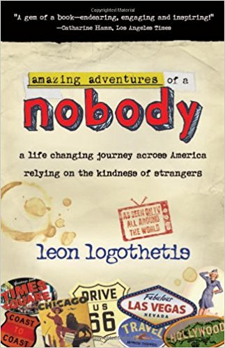 Amazing Adventures of a Nobody: A Life Changing Journey Across America Relying on the Kindness of Strangers