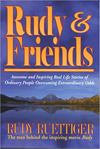 Rudy & Friends: Awesome and Inspiring Real Life Stories of Ordinary People Overcoming Extraordinary Odds
