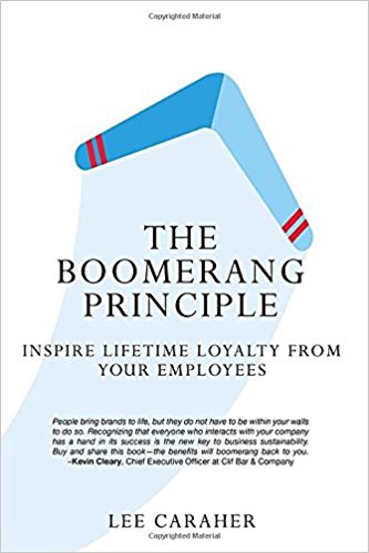The Boomerang Principle: Inspire Lifetime Loyalty from Your Employees