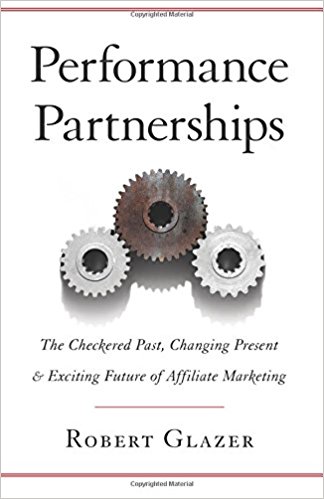 Performance Partnerships, The Checkered Past, Changing Present and Exciting Future of Affiliate Marketing