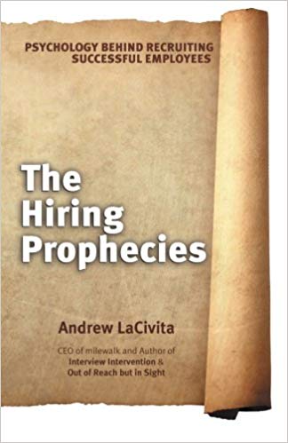 The Hiring Prophecies: Psychology behind Recruiting Successful Employees: A milewalk Business Book