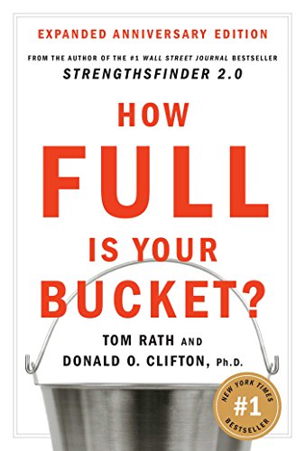 How Full is Your Bucket? by Tom Rath & Donald Clifton
