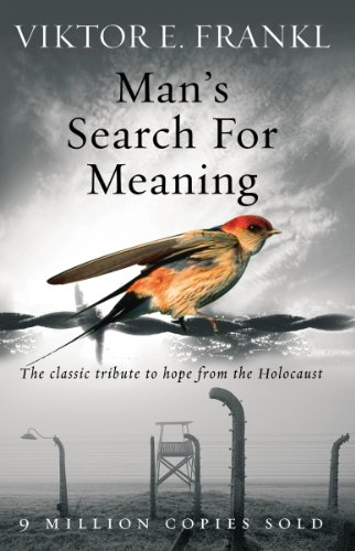 Man’s Search For Meaning: The classic tribute to hope from the Holocaust