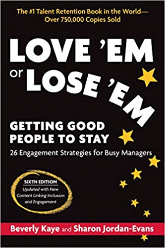 Love ‘Em or Lose ‘Em, Sixth Edition: Getting Good People to Stay