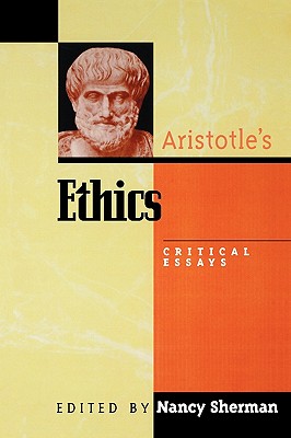 ARISTOTLE’S ETHICS: CRITICAL ESSAYS