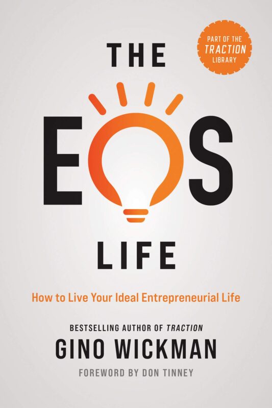 The EOS Life: How to Live Your Ideal Entrepreneurial Life