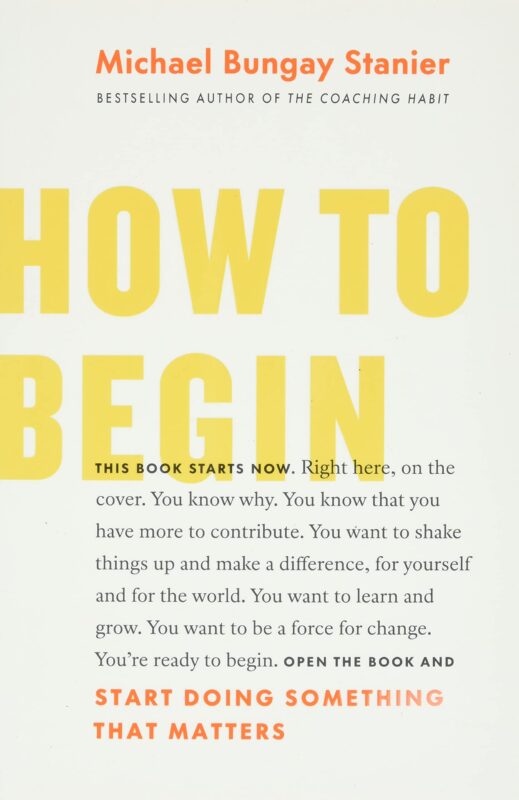 How to Begin: Start Doing Something That Matters