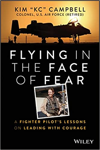 Flying in the Face of Fear: A Fighter Pilot’s Lessons on Leading with Courage