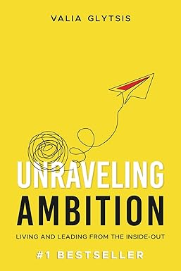 Unraveling Ambition: Living and Leading from the Inside-Out