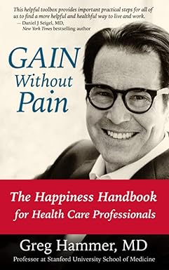 GAIN Without Pain: The Happiness Handbook for Health Care Professionals